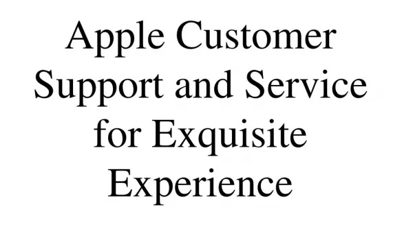 Apple Customer Support and Service for Exquisite Experience