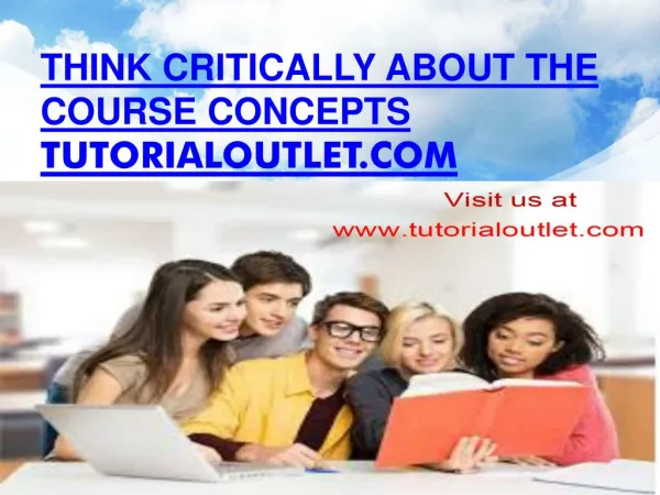Think critically about the course concepts