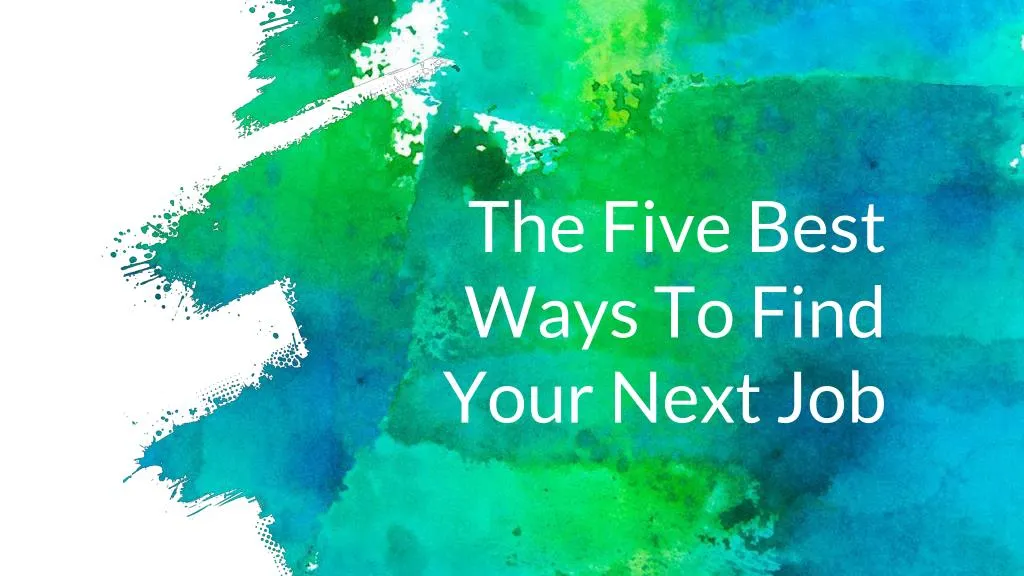 the five best ways to find your next job
