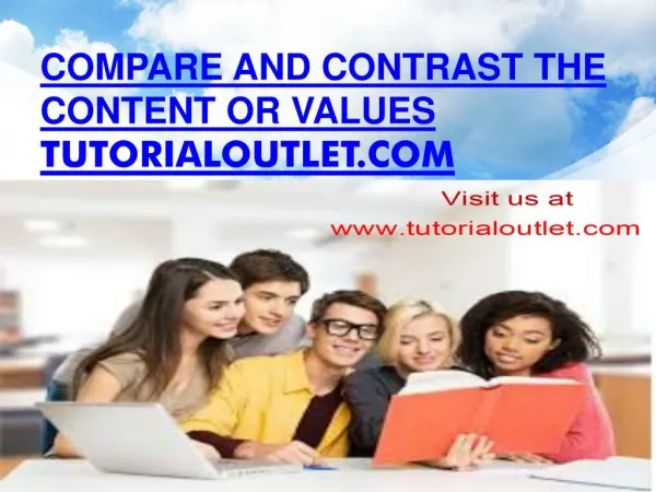 Compare and contrast the content or values