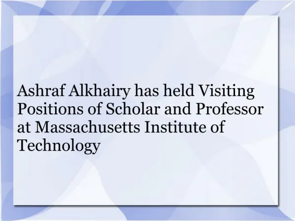 Ashraf Alkhairy has held Visiting Positions of Scholar and Professor at Massachusetts Institute of Technology
