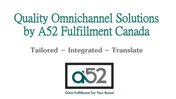 Quality Omnichannel Solutions by A52 Fulfillment Canada