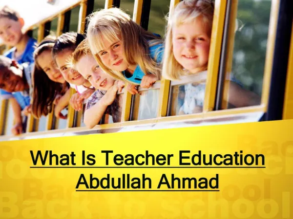 What Is Teacher Education - Abdullah Yusuf Allad