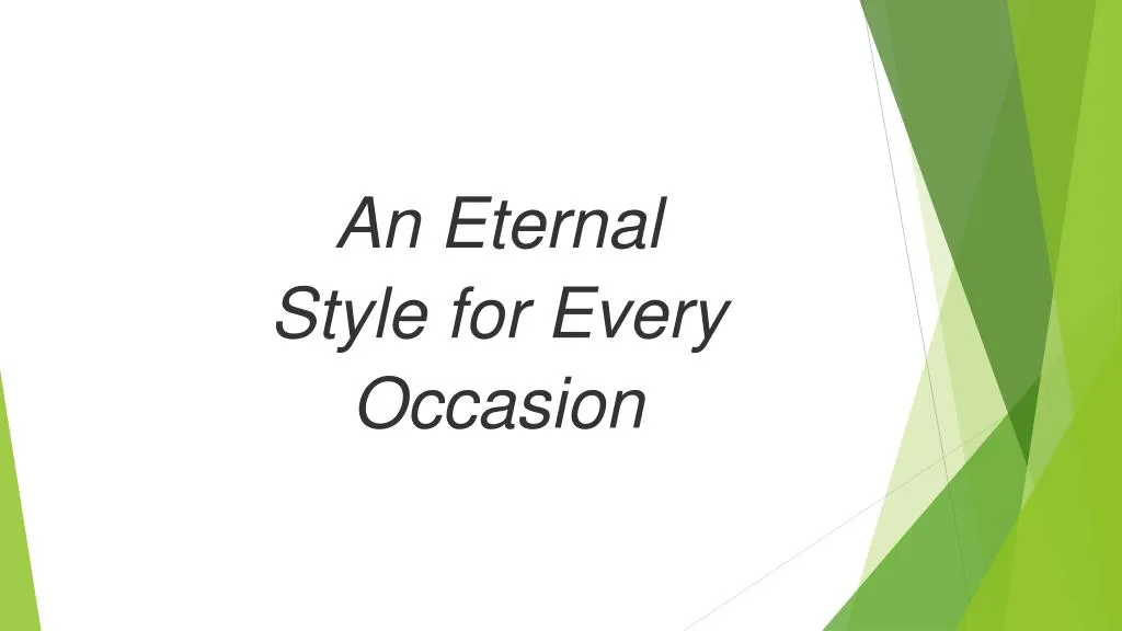 an eternal style for every occasion