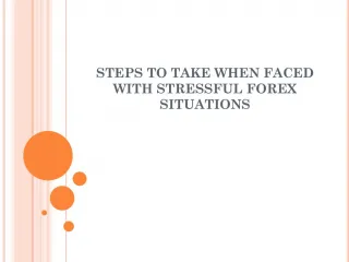 Steps to Take When Faced with Stressful Forex Situations - slide 1