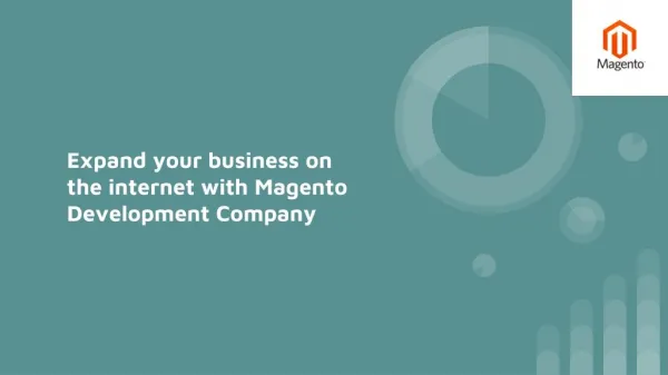 Expand Your Business On The Internet With Magento Development Company.