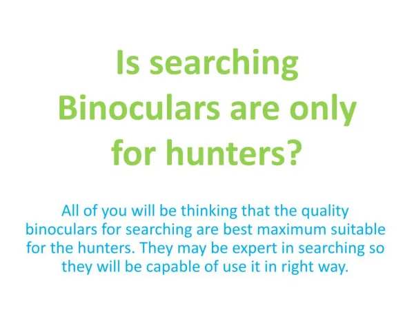 Is searching Binoculars are only for hunters?