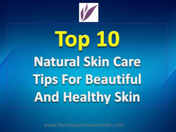 Top 10 Natural Skin Care Tips For Beautiful And Healthy Skin