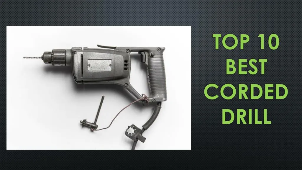 top 10 best corded drill