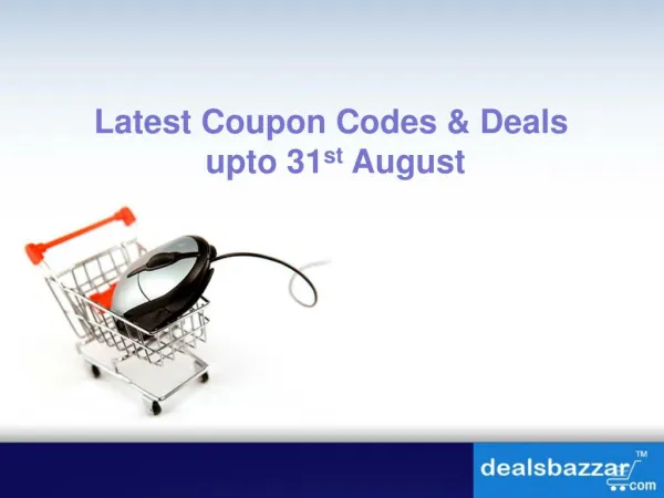 Latest Coupon Codes & Deals upto 31st August