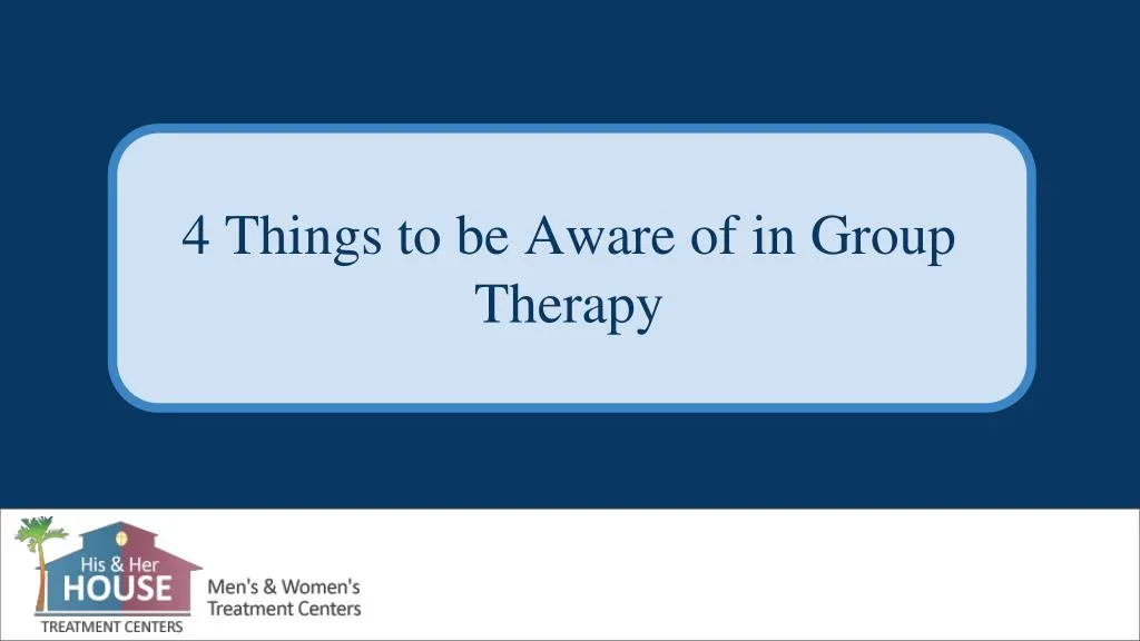 4 things to be aware of in group therapy