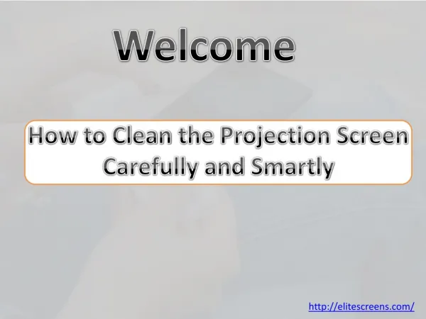 How to clean the projection screen carefully and smartly