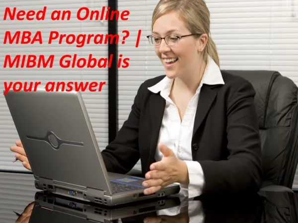 MIBM Global is your answer Need an Online MBA Program?