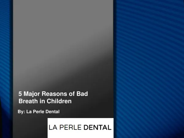 5 Major Reasons of Bad Breath in Children