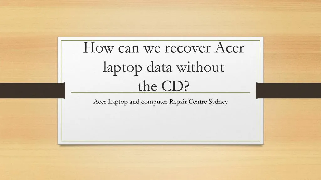 how can we recover acer laptop data without the cd