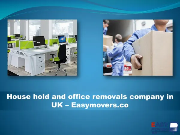 House hold and office removals company in UK – Easymovers.co