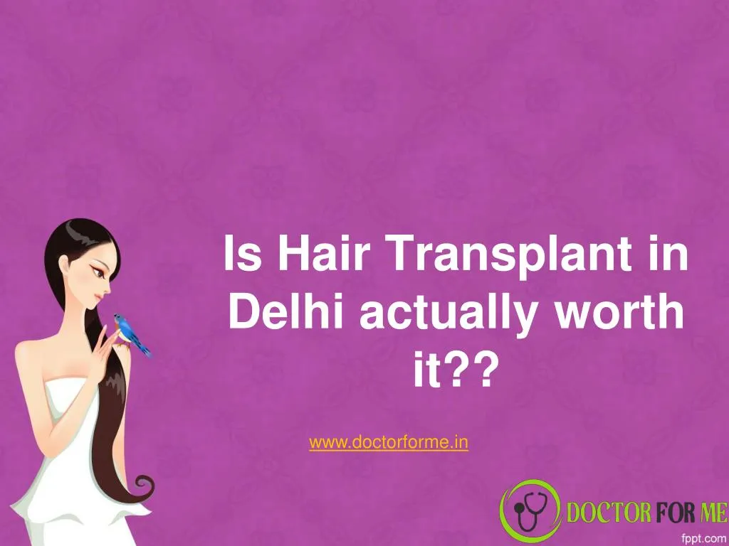is hair transplant in delhi actually worth it