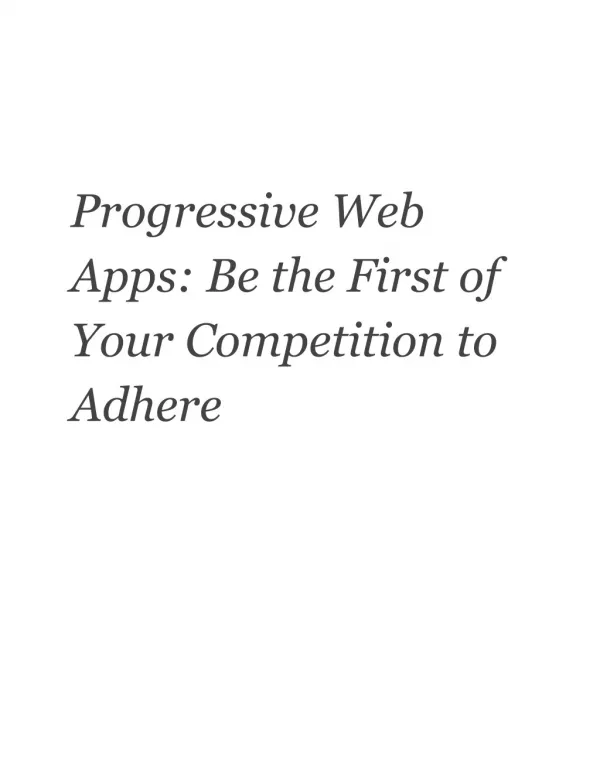 Progressive ? ? Web Apps: ? ? Be ? ? the ? ? First ? ? of Your ? ? Competition ? ? to Adhere