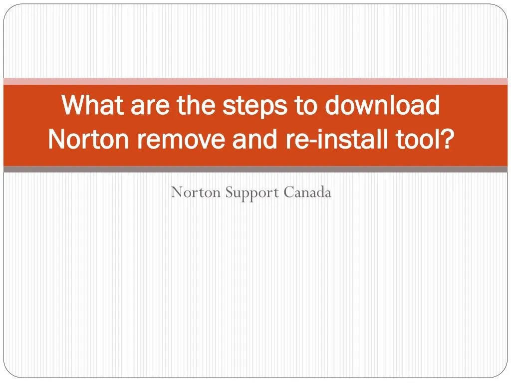 what are the steps to download norton remove and re install tool