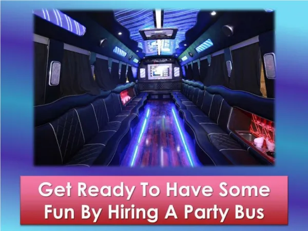 Get Ready To Have Some Fun By Hiring A Party Bus