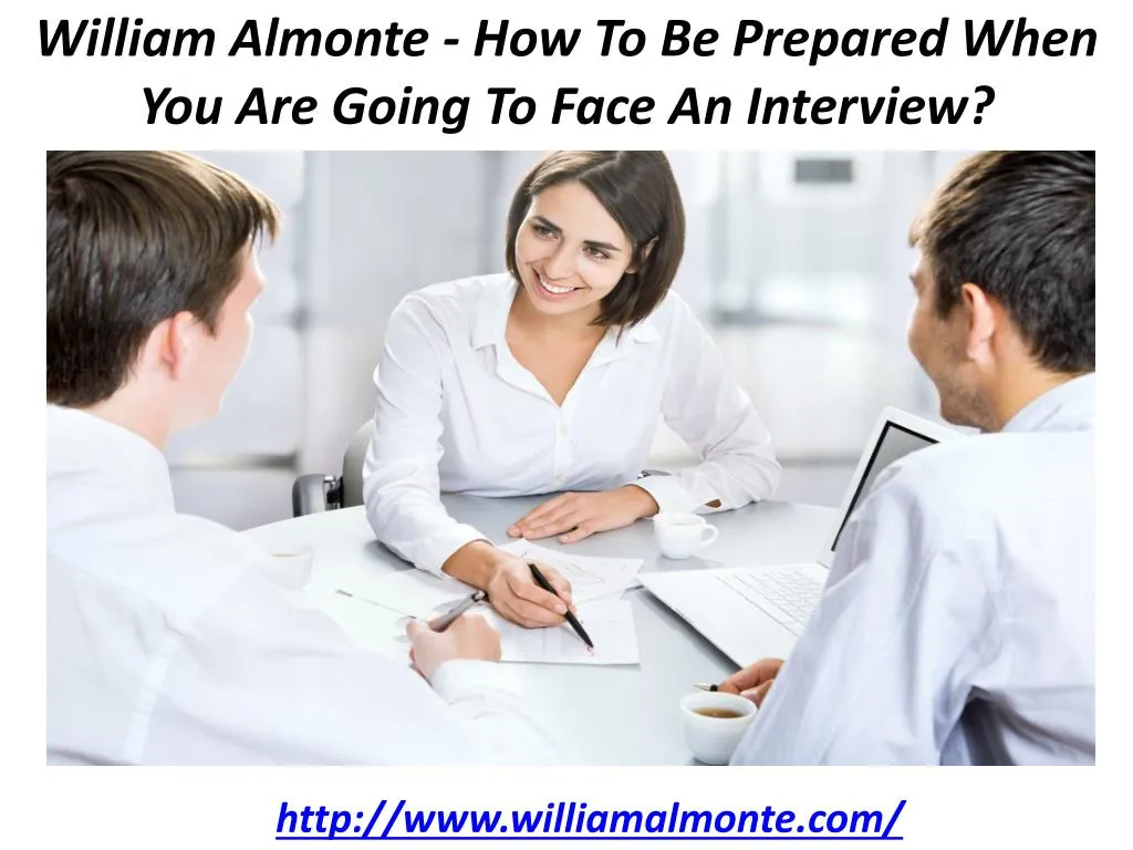 william almonte how to be prepared when you are going to face an interview