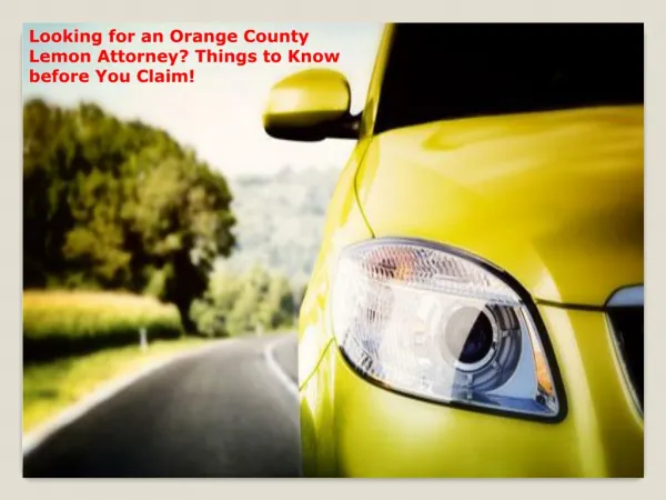 Looking for an Orange County Lemon Attorney? Things to Know before You Claim!