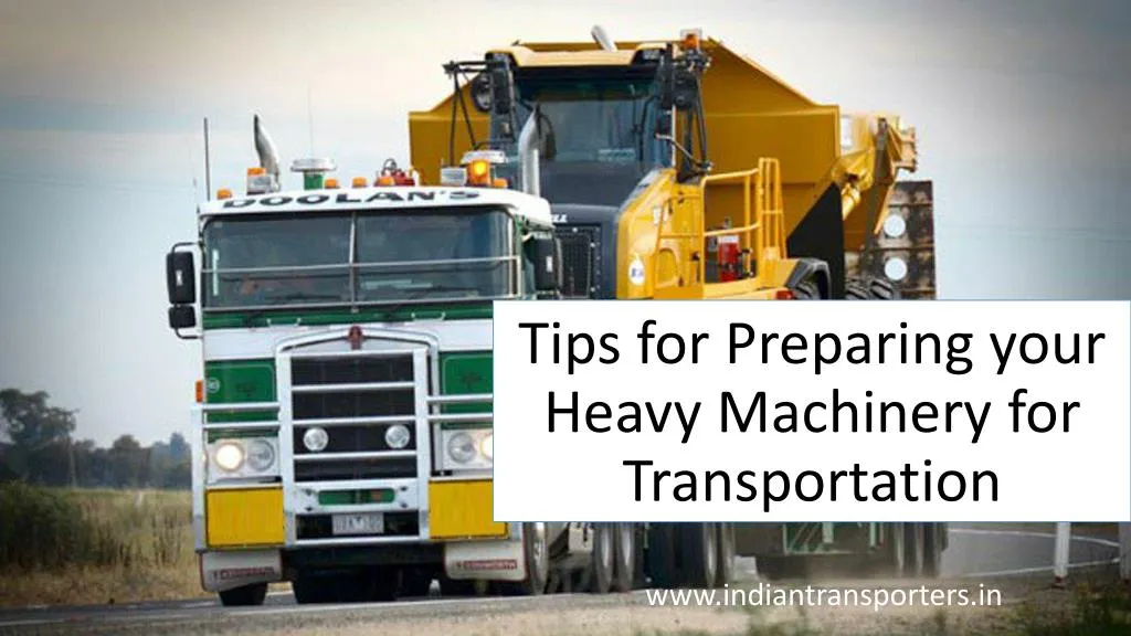 tips for preparing your heavy machinery for transportation