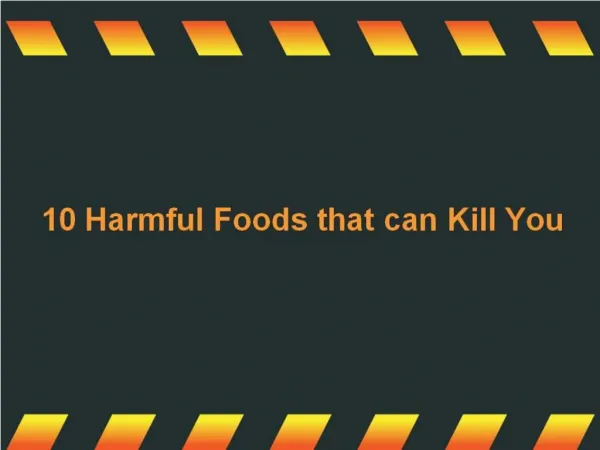 10 Harmful Foods that can Kill You