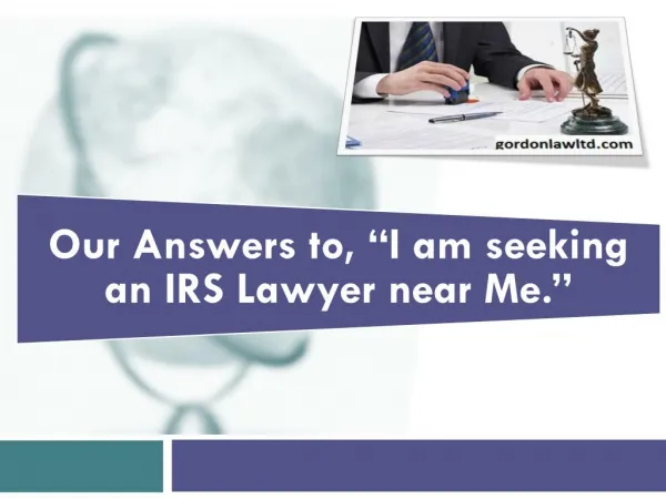 Our Answers to, “I am seeking an IRS Lawyer near Me.”