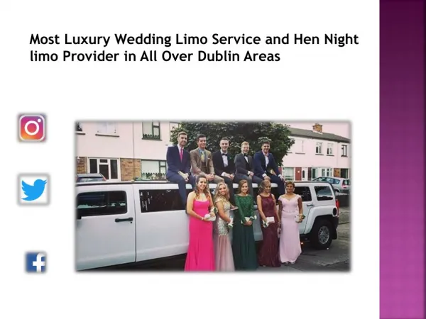 Most Luxury Wedding Limo Service and Hen Night limo Provider in All Over Dublin Areas