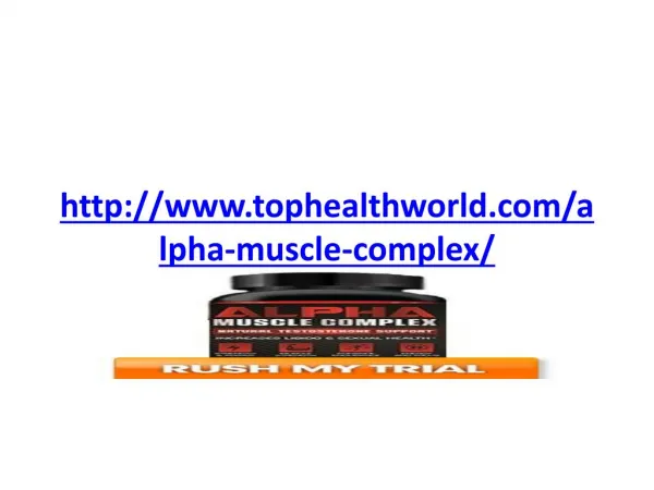 http://www.tophealthworld.com/alpha-muscle-complex/