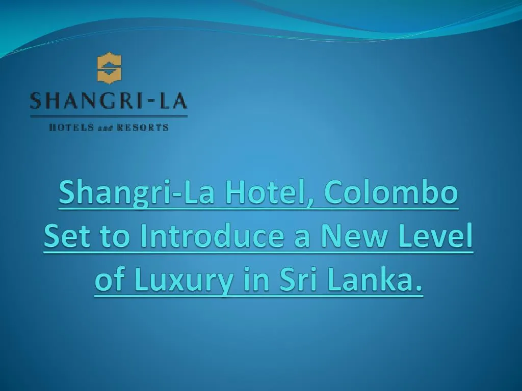 shangri la hotel colombo set to introduce a new level of luxury in sri lanka