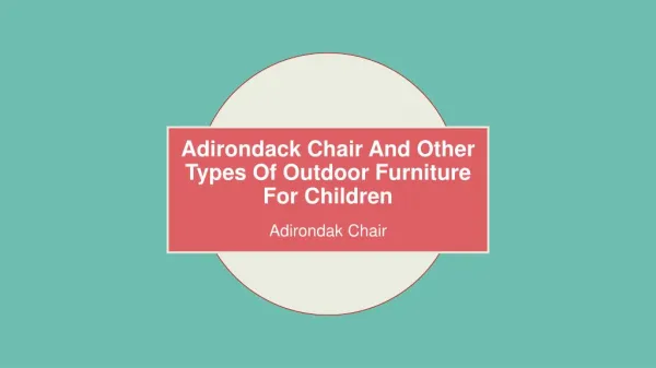 Adirondack Chair And Other Types Of Outdoor Furniture For Children
