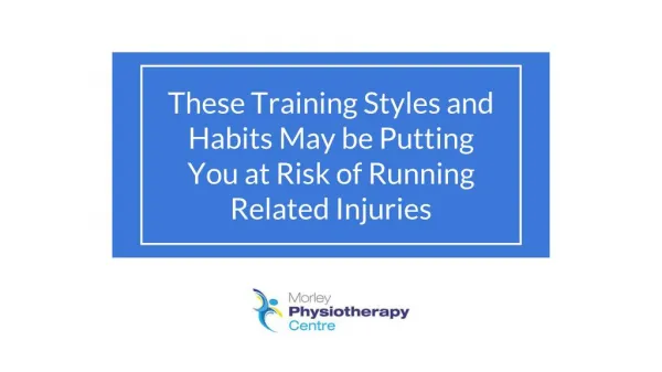 These Training Styles and Habits May be Putting You at Risk of Running Related Injuries - Morley Physio