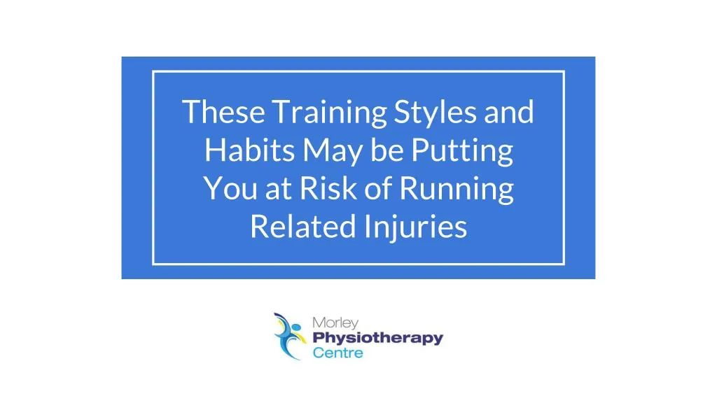these training styles and habits may be putting you at risk of running related injuries