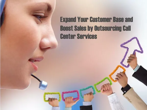Expand your customer base and boost sales by outsourcing call center services