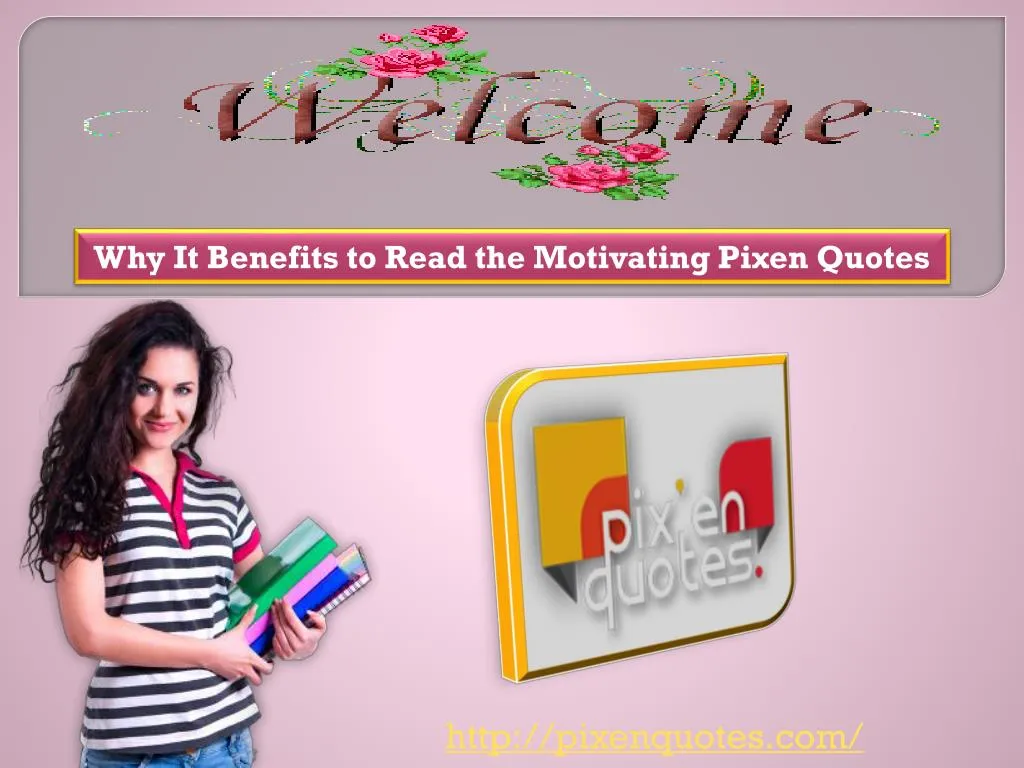 why it benefits to read the motivating pixen quotes