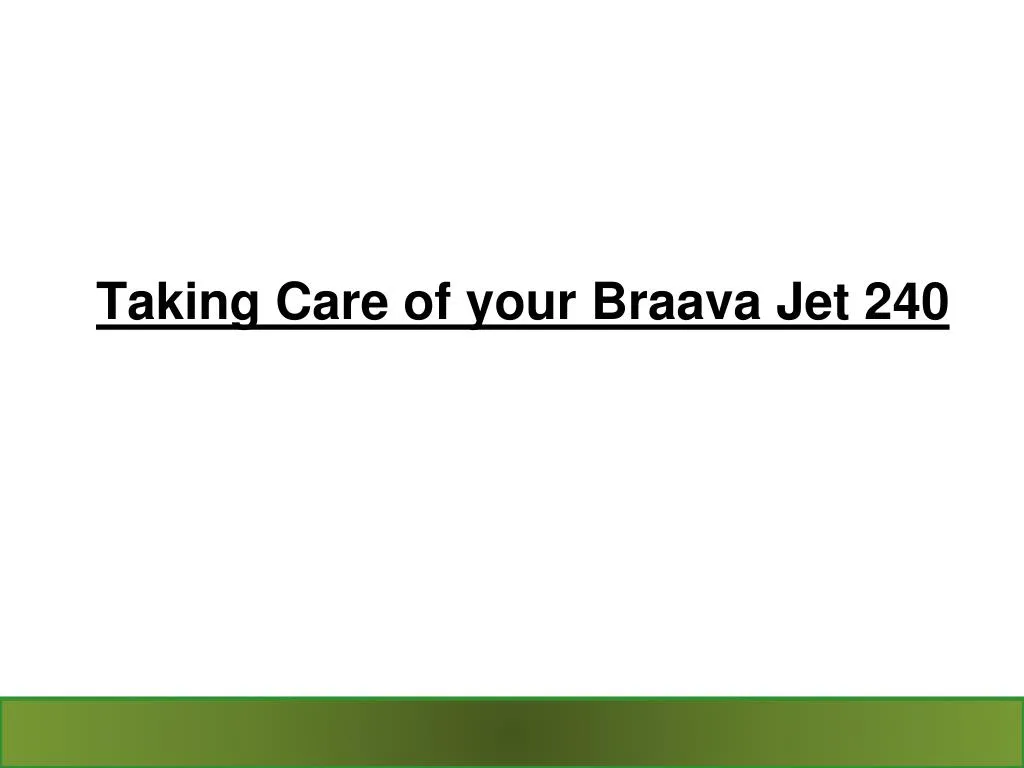 taking care of your braava jet 240