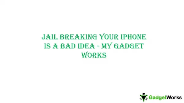Jail Breaking your iPhone is a bad idea