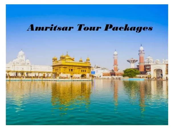 Tour to Amritsar Makes You Experience the Perfect Blend of Tradition and Modernity