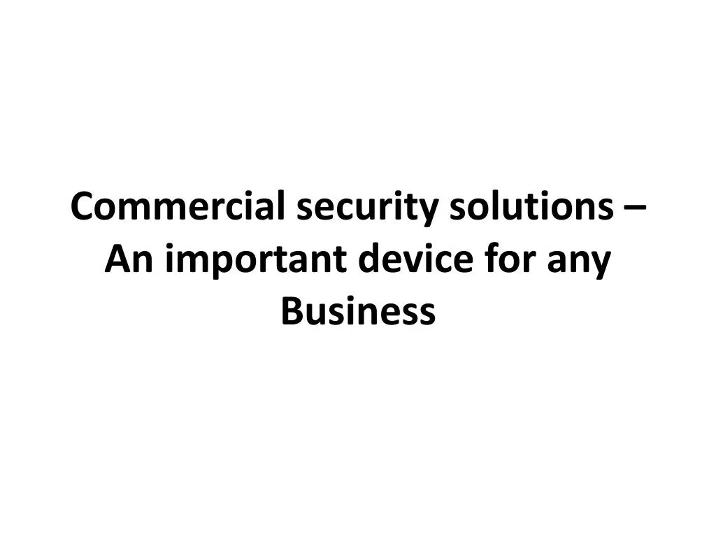 commercial security solutions an important device for any business