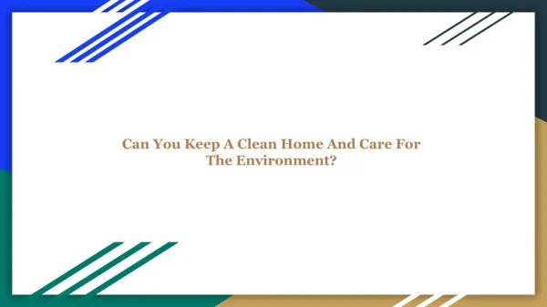 Can you keep a clean home and care for the environment