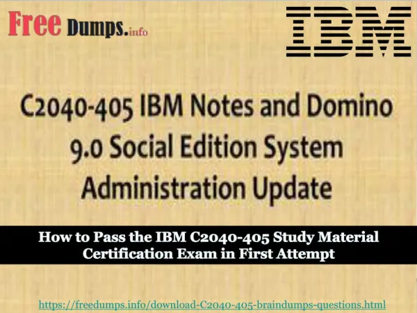 IBM C2040-405 Exam Braindumps | Validate your IBM C2040-405 Certification Exam with Updated IBM C2040-405 Study Material