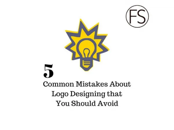 5 Common Mistakes About Logo Designing No One Ever Told You Before