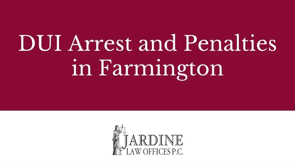 dui arrest and penalties in farmington