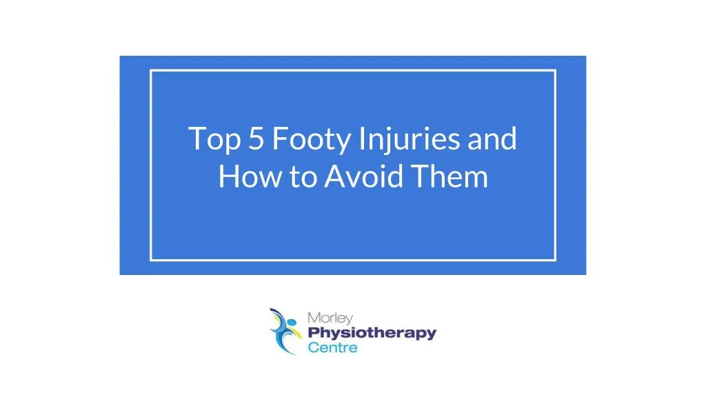 top 5 footy injuries and how to avoid them