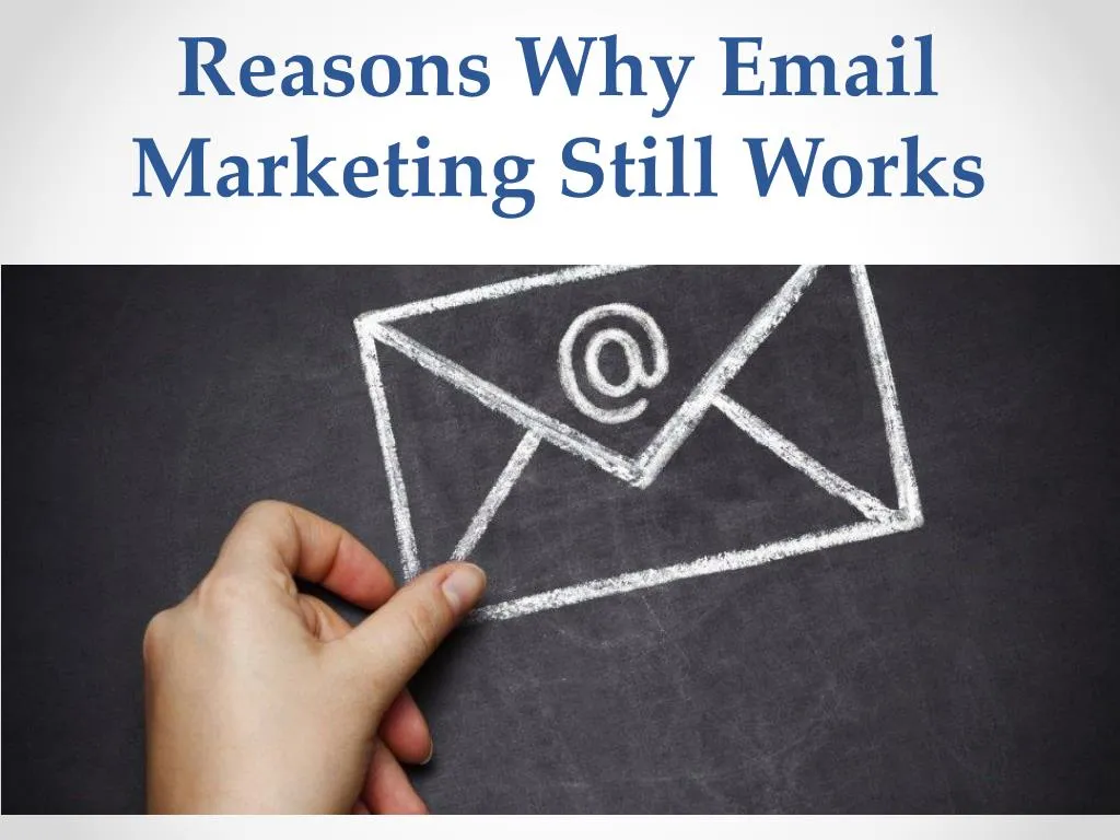 reasons why email marketing still works