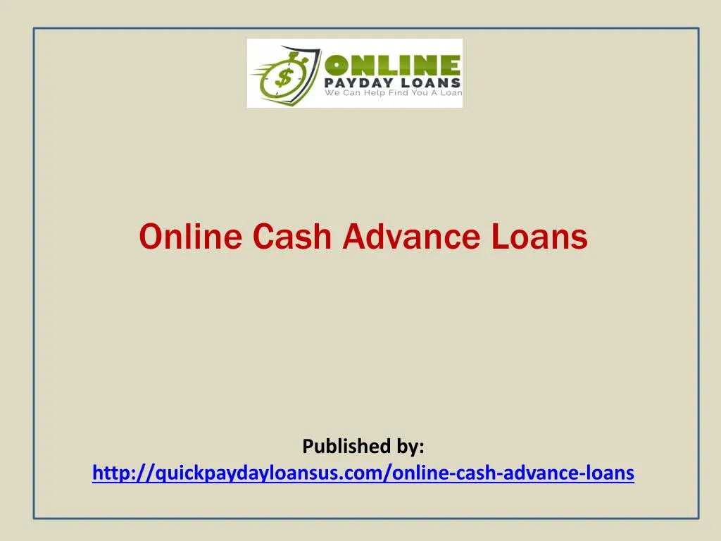 online cash advance loans published by http quickpaydayloansus com online cash advance loans