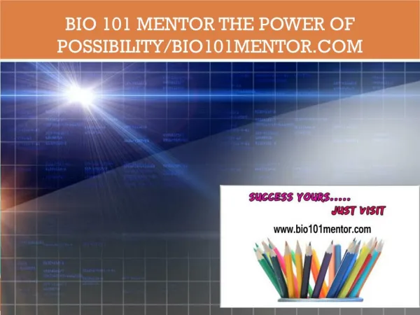 BIO 101 MENTOR The power of possibility/bio101mentor.com