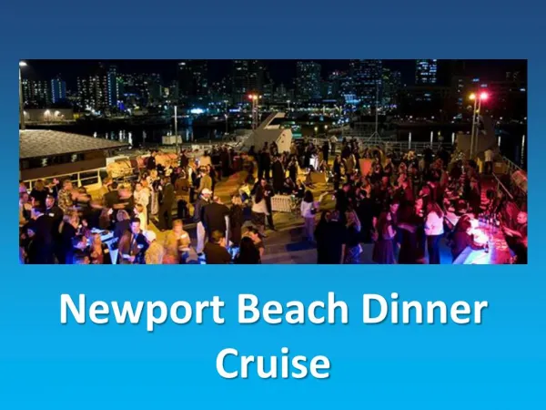 Newport Beach Dinner Cruise - Gerry Goodman Real Estate